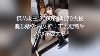  2022最新反差婊性爱私拍流出❤️十位美女惊艳出镜 漂亮美乳内射流精39部