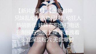  萝莉美少女小完具，‘不行，插不进去，不是我下面已经湿啦，肉棒真的太大了没办法插’