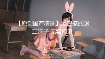 【新片速遞】  2022.10.22，【瘦子探花梦幻馆】，中午场，泡良新作，极品反差婊，嫩妹酒店激情不断，小骚