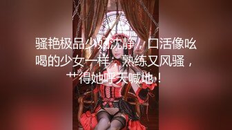 【新片速遞】高画质偷拍高质量情侣酒店开房打炮，百里挑一的婴儿肥高颜值女生，丰满白皙的身材，男友的各种姿势深插入，干完累趴了