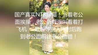  刺激的战场，被上帝小哥蹂躏的骚女友，全程露脸大鸡巴无情抽插