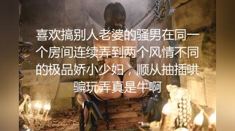 《极品CP魔手外购》屎神商场女厕全景偸拍 少女少妇熟女各个年龄段的女人方便后位大屁股双洞清晰露脸全身