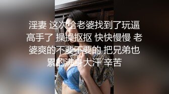 【新速片遞】  挑选颜值不错精致小美女做爱，楚楚动人温柔迷人啪啪大力进攻，舔吸套弄口交激情噗嗤噗嗤侧入深深，好爽啊【水印】[1.88G/MP4/01:04:52]