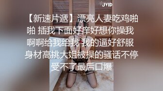  监控破解年轻小伙强上刚洗完澡的女友干出白浆来了